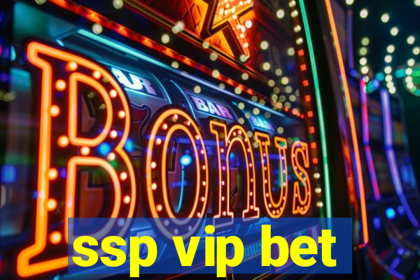 ssp vip bet